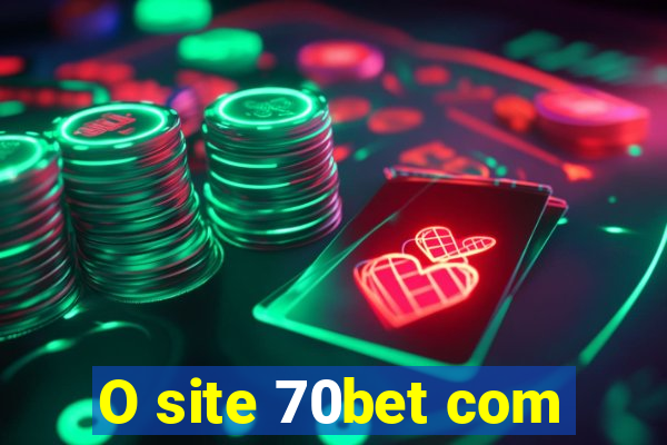 O site 70bet com